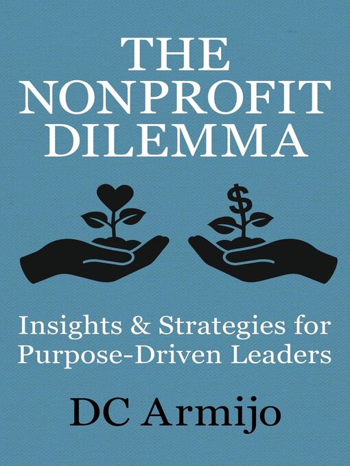 Title details for The Nonproft Dilemma by DC Armijo - Available